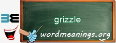 WordMeaning blackboard for grizzle